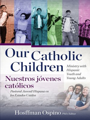 cover image of Our Catholic Children, Ministry with Hispanic Youth and Young Adults